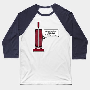 teenage dirtbag Baseball T-Shirt